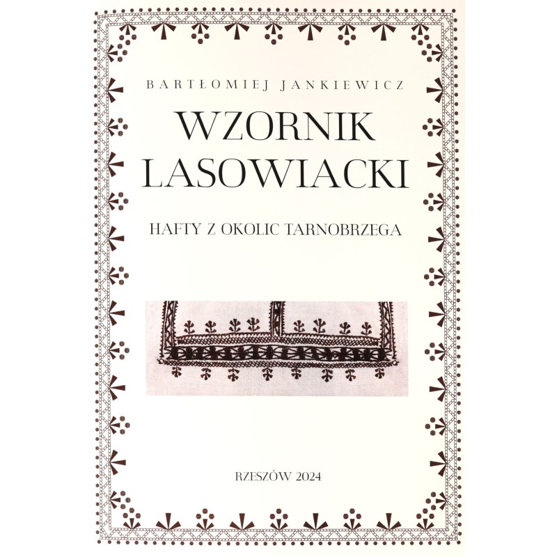 Wzornik lasowiacki. Hafty z okolic Tarnobrzega